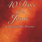 40 Days with Jesus: Celebrating His Presence