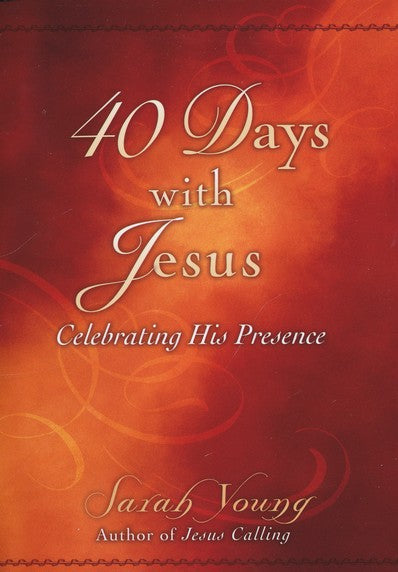 40 Days with Jesus: Celebrating His Presence