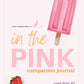 In the Pink - A Breast Cancer Surviror's Guide to a Healthier Life