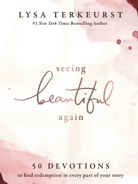 Seeing Beautiful Again: 50 Devotions to Find Redemption in Every Part of Your Story - Hardcover