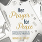 Her Prayer for Peace by Monica Staley